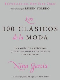 Los 100 clasicos de la moda: Una guia de articulos que toda mujer con estilo debe poseer (Spanish Edition)