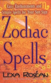 Zodiac Spells: Easy Enchantments and Simple Spells for Your Sun Sign