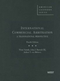 International Commercial Arbitration: A Transnational Perspective (American Casebook Series)