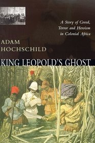 King Leopold's Ghost: A Story of Greed, Terror and Heroism in the Congo