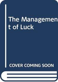 The Management of Luck