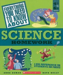 Everything You Need To Know About Science Homework: A Desk Reference for Students and Parents
