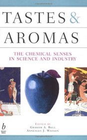 Tastes & Aromas: The Chemical Senses In Science and Industry