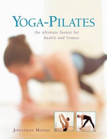Yoga-Pilates: The ultimate fusion for health and fitness