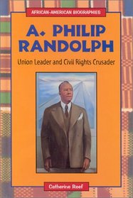 A. Philip Randolph: Union Leader and Civil Rights Crusader (African-American Biographies)