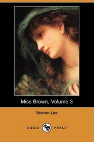 Miss Brown, Volume 3 (Dodo Press)
