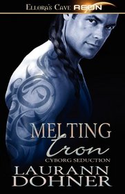 Melting Iron (Cyborg Seduction, Bk 3)
