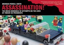 Assassination!: The Brick Chronicle Presents Attempts on the Lives of Twelve US Presidents