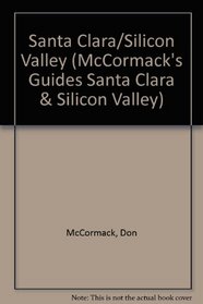 Santa Clara/Silicon Valley 2003 (McCormack's Newcomer/Relocation Guides)
