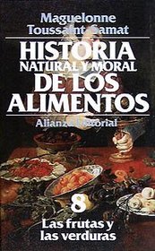 Historia natural y moral de los alimentos / Natural and Moral History of Foods: Las Frutas Y Las Verduras (Spanish Edition)