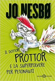 Il dottor Prottor e la superpolvere per petonauti (Doctor Proctor's Fart Powder) (Doctor Proctor's Fart Powder, Bk 1) (Italian  Edition)