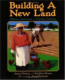 Building a New Land : African Americans in Colonial America (From African Beginnings: the African-American Story)