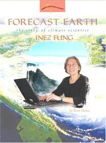Forecast Earth: The Story of Climate Scientist Inez Fung (Women's Adventures in Science)