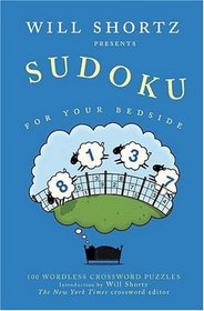 Will Shortz Presents Sudoku for Your Bedside: 100 Wordless Crossword Puzzles