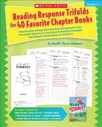 Reading Response Trifolds for 40 Favorite Chapter Books: Reproducible Independent Reading Management Tools That Guide Students to Use Essential Reading ... and Respond Meaningfully to Literature