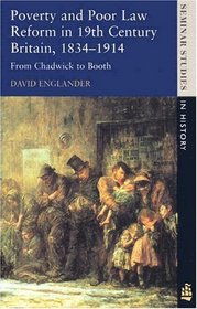 Poverty and Poor Law Reform in Britain: From Chadwick to Booth, 1834-1914 (Seminar Studies in History)