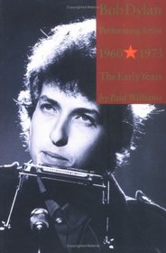 Bob Dylan Performing Artist 1960-1973: The Early Years