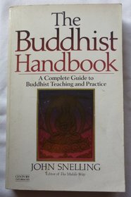 The Buddhist Handbook: A Complete Guide to Buddhist Teaching, Practice, History and Schools