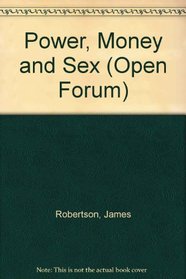 Power, Money and Sex (Open Forum)