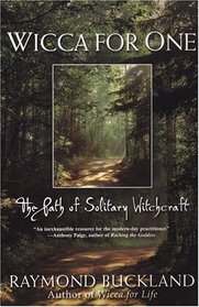 Wicca For One: The Path of Solitary Witchcraft
