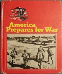America Prepares for War (World War II 50th Anniversary Series)