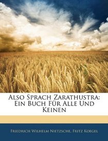 Also Sprach Zarathustra: Ein Buch Fr Alle Und Keinen (German Edition)