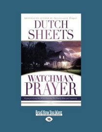 Watchman Prayer: How To Stand Guard And Protect Your Family, Home and Community
