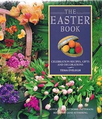 The Easter Book: Celebration Recipes, Gifts and Decorations