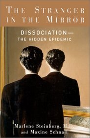 The Stranger in the Mirror: Dissociation: The Hidden Epidemic