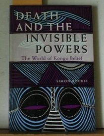 Death and the Invisible Powers: The World of Kongo Belief