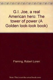 G.I. Joe, a real American hero: The tower of power (A Golden look-look book)