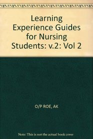 Learning Experience Guides for Nursing Students: v.2 (A Wiley medical publication) (Vol 2)