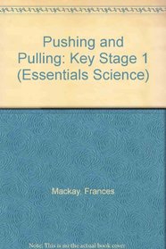 Pushing and Pulling: Key Stage 1 (Essentials Science)