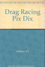 Drag Racing Pix Dix, a Picture Dictionary