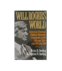 Will Rogers' World: America's Foremost Political Humorist Comments on the '20s And'30s and '80s and '90s