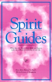 Spirit Guides : What They Are, How to Meet Them,  How to Make Use of Them in Every Area of Your Life