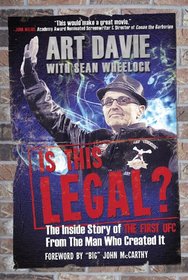 Is This Legal?: The Inside Story of The First UFC from the Man Who Created It