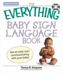 Everything Baby Sign Language Book: Get an early start communicating with your baby! (Everything Series)