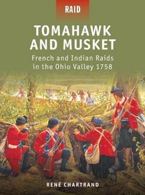 Tomahawk and Musket - French and Indian Raids in the Ohio Valley 1758