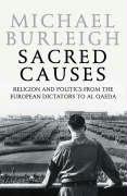 A Sacred Causes: Religion and Politics from the European Dictators to Al Qaeda: Pt. II