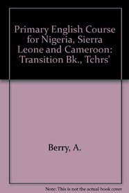 Primary English Course for Nigeria, Sierra Leone and Cameroon: Transition Bk., Tchrs'