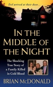 In the Middle of the Night: The Shocking True Story of a Family Killed in Cold Blood