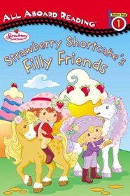 Strawberry Shortcake's Filly Friends (All Aboard Reading. Station Stop 1)