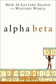Alpha Beta: How 26 Letters Shaped the Western World