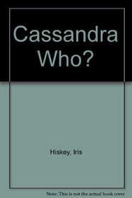 Cassandra Who?