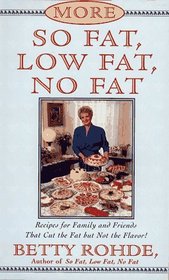 More So Fat, Low Fat, No Fat For Family and Friends : Recipes for Family and Friends That Cut the Fat but Not the Flavor