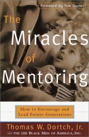 The Miracles of Mentoring : How to Encourage and Lead Future Generations