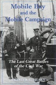 Mobile Bay and the Mobile Campaign: The Last Great Battles of the Civil War
