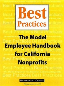 Best Practices : The Model Employee Handbook for California Nonprofits (Jossey-Bass Nonprofit  Public Management Series)