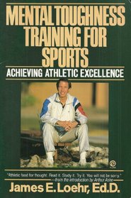 Mental Toughness Training for Sports:  Achieving Athletic Excellence